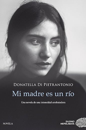 Portada de Mi madre es un río, de Donatella Di Pietrantonio