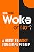 Woke or Not?: A Guide to Wo...