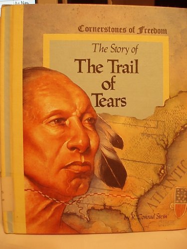 Story of the Trail of Tears (Cornerstones of Freedom) by Stein, R. Conrad (June 1, 1985) Library Binding