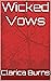 Wicked Vows by Clarica Burns Wicked Vows by Clarica Burns