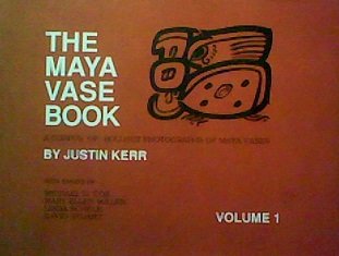 The Maya Vase Book: A Corpus of Rollout Photgraphs of Maya Vases (Maya Vase Book) Vol 1.