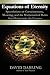 Equations of Eternity, Speculations on Consciousness, Meaning, and the Mathematical Rules That Orchestrate the Cosmos by David Darling (2013-06-20)