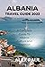 ALBANIA TRAVEL GUIDE 2023: ...