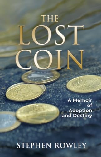 The Lost Coin: A Memoir of Adoption and Destiny (Kindle Edition)
