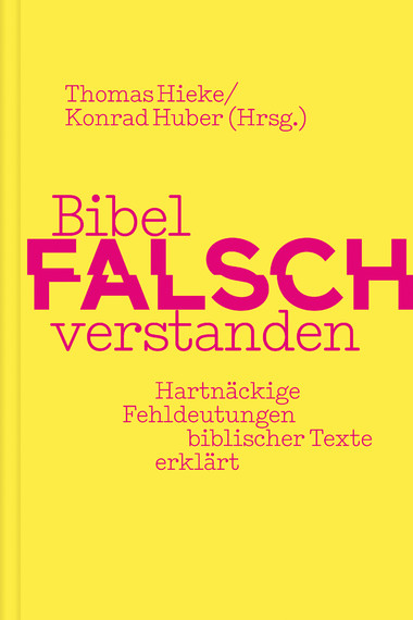 Bibel falsch verstanden: Hartnäckige Fehldeutungen biblischer Texte erklärt