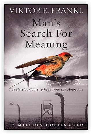 Man's Search for Meaning / Yes to Life: In Spite of Everything
