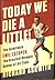 Richard Askwith 1st edit/1 print Today We Die Little The Inimitable Emil Z topek 1st ed 2016 [Hardcover] Askwith, Richard [Hardcover] Askwith, Richard