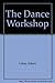 The Dance Workshop by Robert Cohan (1986-02-20)