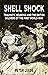 Shell Shock: Traumatic Neurosis and the British Soldiers of the First World War by Leese, Peter (2014) Paperback
