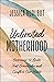 Unlimited Motherhood: Overcome 12 Limits That Overwhelm and Conflict Our Hearts (Thrive in the Abundant Life Jesus Promised for Moms Instead of Just-Getting-By)