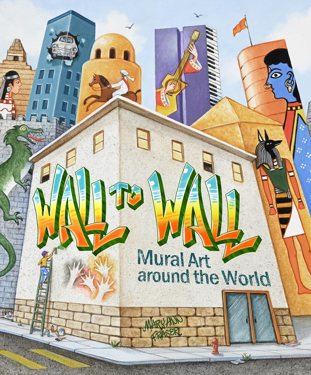 Wall to Wall: Mural Art Around the World (Hardcover)