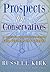 Prospects for Conservatives: A Compass for Rediscovering the Permanent Things by Russell Kirk (2013-10-18)