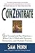 ConZentrate: Get Focused and Pay Attention--When Life Is Filled with Pressures, Distractions, and Multiple Priorities by Horn, Sam (2001) Paperback