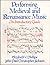 Performing Medieval and Renaissance Music: An Introductory Guide