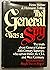 The General Was a Spy, the Truth About General Gehlen and His Spy Ring, the 20th Century Superspy, Who Served Hitler, the CIA and West Germany