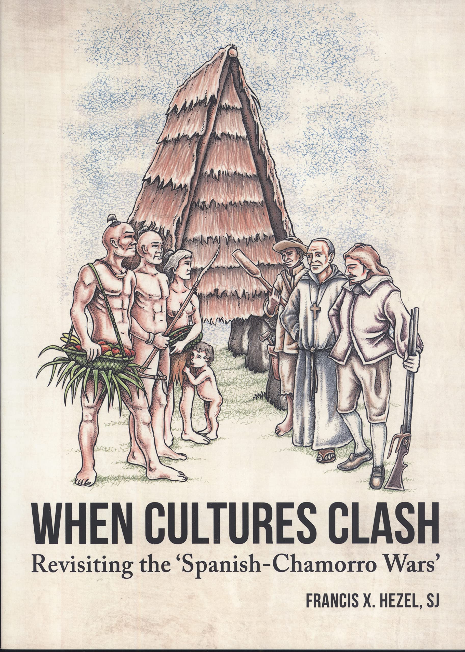 When Cultures Clash: Revisiting the 'Spanish-Chamorro Wars' (Paperback)