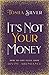 It's Not Your Money by Tosha Silver