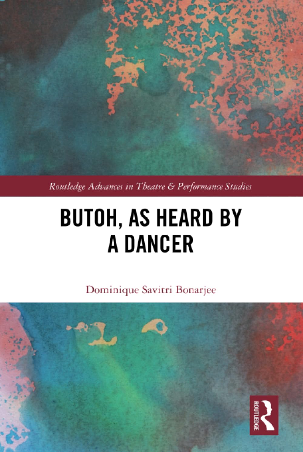 Butoh, as Heard by a Dancer (Routledge Advances in Theatre & Performance Studies)