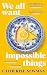We All Want Impossible Things