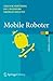 Mobile Roboter: Eine Einführung aus Sicht der Informatik (eXamen.press) (German Edition) by Hertzberg, Joachim, Lingemann, Kai, Nüchter, Andreas (2012) Paperback