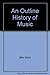 An Outline History of Music by Milo Wold (1977-10-01)