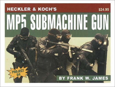 Heckler & Koch's Mp5 Submachine Gun by Frank W. James (2003-01-02)