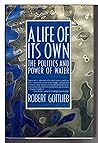 A Life of Its Own: The Politics and Power of Water