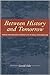 Between History and Tomorrow: Making and Breaking Everyday Life in Newfoundland: 1st (First) Edition