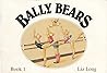 Bally Bears (Book 1)