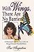With Wings, There Are No Barriers: A Woman's Guide To A Life Of Magnificent Possibilities by Augustine, Sue (1996) Hardcover