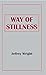 Way of Stillness by Jeffrey Wright