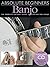 Absolute Beginners - Banjo 1st (first) by Evans, Bill (2006) Paperback