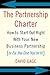 The Partnership Charter: How To Start Out Right With Your New Business Partnership (or Fix The One You're In) by Gage, David (June 30, 2004) Paperback