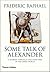 Some Talk of Alexander: A Journey Through Space and Time in the Greek World by Frederic Raphael (2006-03-20)