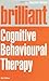 Brilliant Cognitive Behavioural Therapy: How to Use CBT to Improve Your Mind and Your Life (Brilliant Lifeskills) by Dr Stephen Briers (2012-10-22)