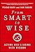 From Smart to Wise: Acting and Leading with Wisdom 1st edition by Kaipa, Prasad, Radjou, Navi (2013) Hardcover
