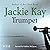 Trumpet by Jackie Kay Trumpet by Jackie Kay
