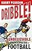 Dribble. The Unbelievable Encyclopaedia of Football by Harry Pearson (4-Oct-2007) Hardcover
