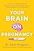 Your Brain on Pregnancy: A Guide to Understanding and Protecting Your Mental Health During Pregnancy and Beyond