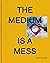 The Medium is a Mess