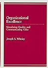 Organizational Excellence: Stimulating Quality and Communicating Value
