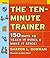 The Ten-Minute Trainer: 150 Ways to Teach It Quick and Make It Stick! [10-MIN TRAINER] [Paperback]