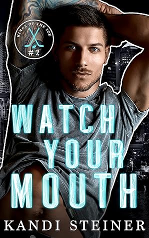 Watch Your Mouth (Kings of the Ice, #2)