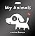 My Animals by Xavier Deneux (2009-01-05)