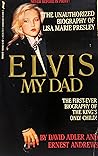 Elvis My Dad: The Unauthorized Biography of Lisa Marie Presley