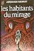 Les Habitants du mirage