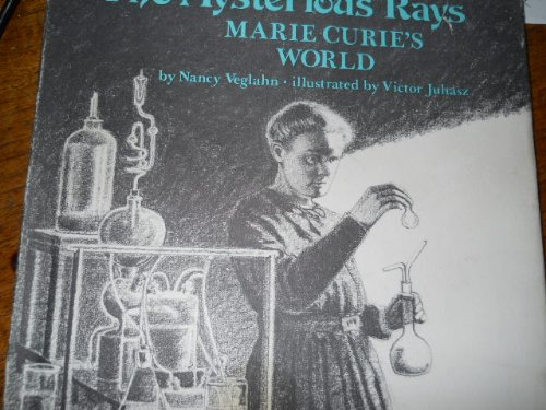 The Mysterious Rays: Marie Curie's World (Library Binding)