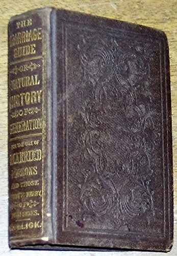 The Marriage Guide, or Natural History of Generation; A Private Instructor. (Unknown Binding)