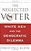 The Neglected Voter: White Men and the Democratic Dilemma by David Paul Kuhn (2008-09-16)