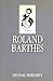 Roland Barthes (Key Contemporary Thinkers) by Moriarty, Michael (1991) Paperback